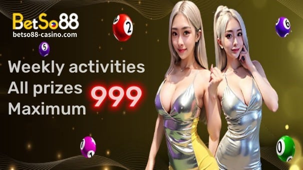 BetSo88 Online Casino lingguhang aktibidad na bonus hanggang 999
