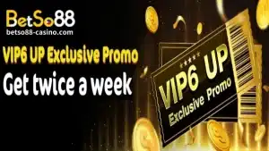 BetSo88 VIP 6 UP EXCLUSIVE PROMO