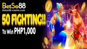 BetSo88-50 FIGHTING ! ! Win 1000 PHP