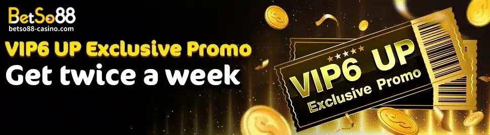 BetSo88 VIP 6 UP EXCLUSIVE PROMO