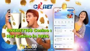 OKEBET168 Casino : Hot Casino in 2024