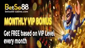 BetSo88 VIP Buwanang Bonus! Huwag Palampasin!