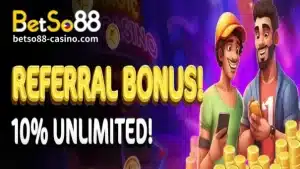 BetSo88 - Referral Bonus!10% walang limitasyon!